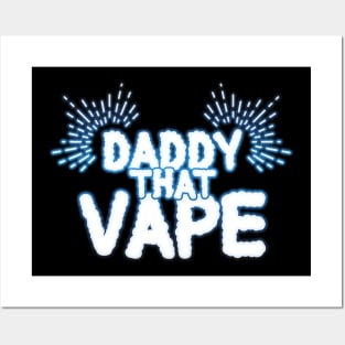 Daddy That Vape for Fathers that Love Vaping Posters and Art